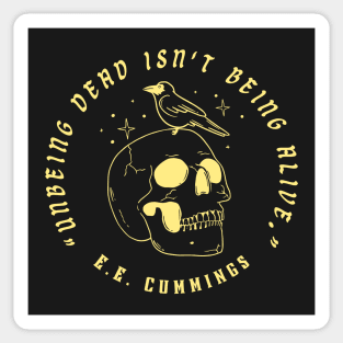 E. E. Cummings: Unbeing dead isn't being alive. Sticker